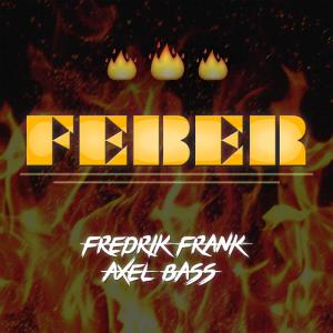 收聽Fredrik Frank的Feber(feat. Axel Bass) (Explicit)歌詞歌曲