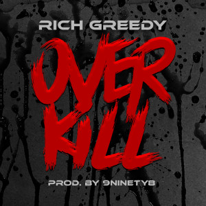 Album Over Kill (Explicit) oleh RICH GREEDY
