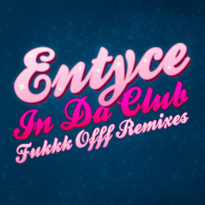 收聽Entyce的In da Club-2 (Fukkk Offf Instrumental)歌詞歌曲