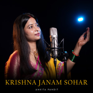 Listen to Krishna Janam Sohar song with lyrics from Ankita Pandit