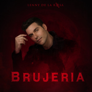 收聽Lenny de la Rosa的Brujeria歌詞歌曲