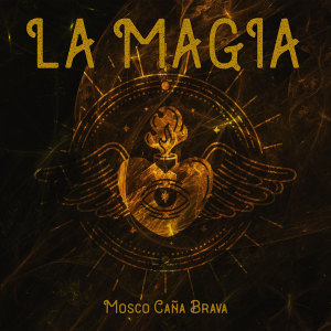 收聽Mosco Caña Brava的La Magia歌詞歌曲