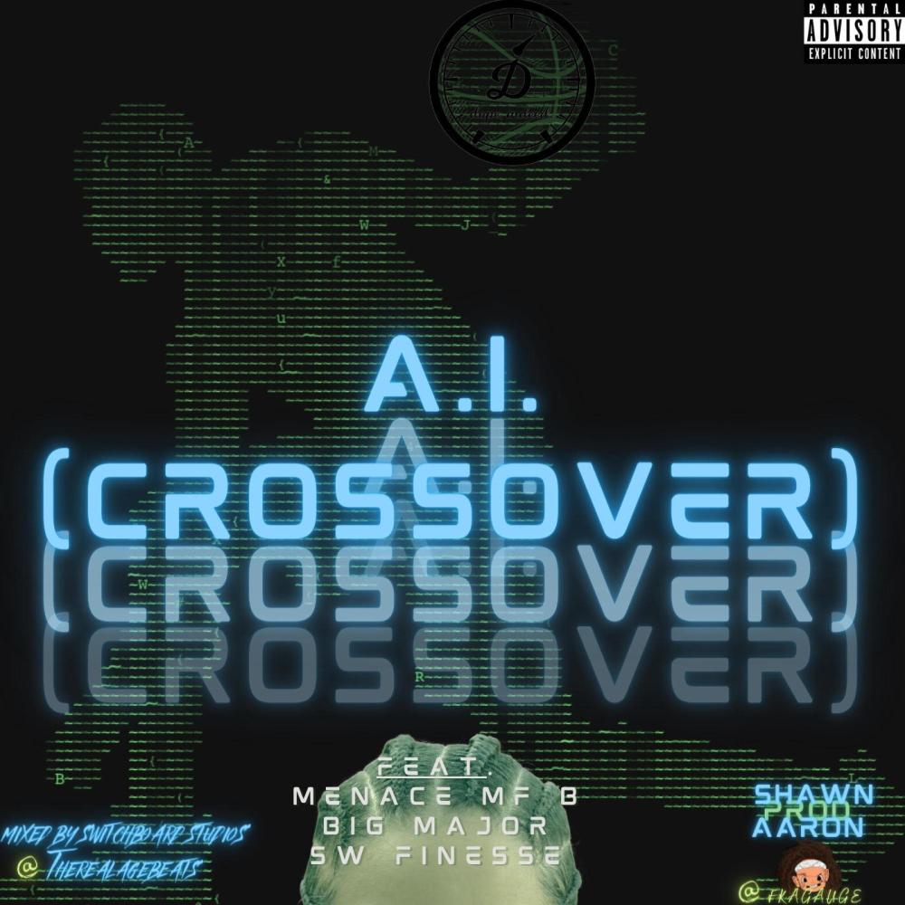A.I. (CROSSOVER) (feat. MENACE MF B, Big Major & SW Finesse) (Explicit)