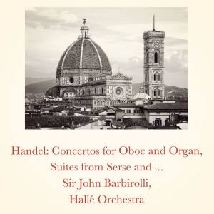 Album Handel: Concertos for Oboe and Organ, Suites from Serse and Rodrigo from Sir John Barbirolli