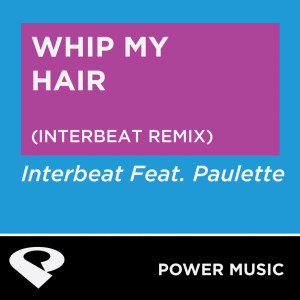 ดาวน์โหลดและฟังเพลง Whip My Hair (Interbeat Extended Mix) พร้อมเนื้อเพลงจาก Power Music Workout
