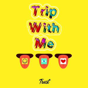 TRUST的專輯Trip with Me (Explicit)