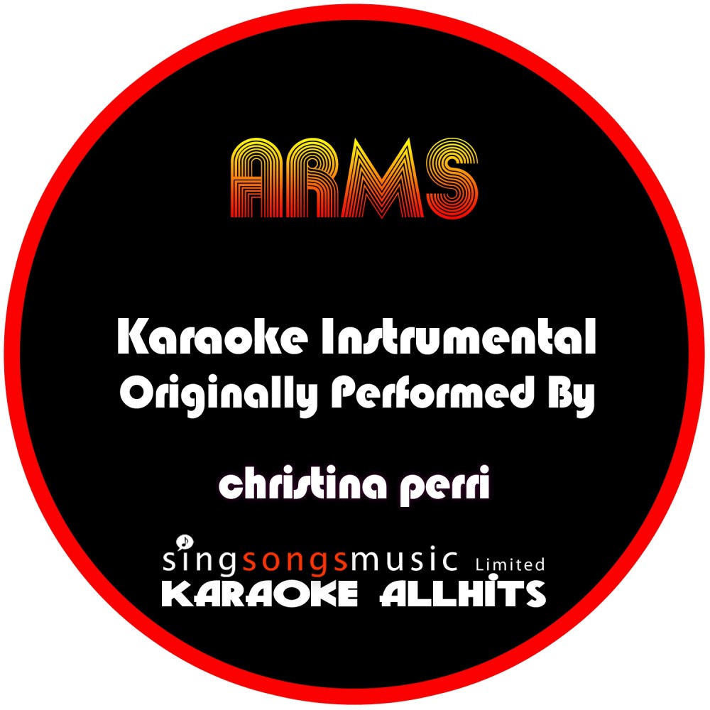 Arms (Originally Performed By Christina Perri ) [Karaoke Instrumental Version] (Karaoke Instrumental Version)