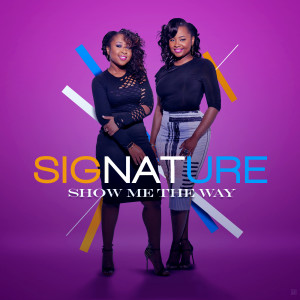 Dengarkan Show Me the Way lagu dari Signature dengan lirik