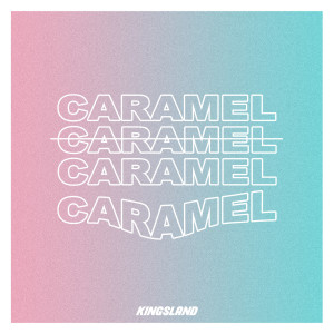 收聽Kingsland的Caramel歌詞歌曲