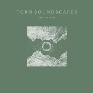Tomasz Mreńca的专辑Torn Soundscapes