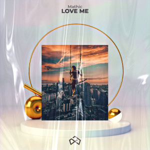 收聽Mathic的Love Me歌詞歌曲