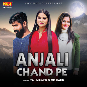 Listen to Anjali Chand Pe song with lyrics from Raj Mawer
