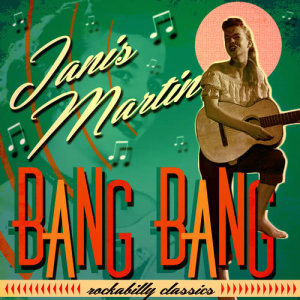 ดาวน์โหลดและฟังเพลง Bang Bang พร้อมเนื้อเพลงจาก Janis Martin