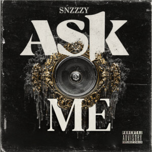 ดาวน์โหลดและฟังเพลง Ask Me (Explicit) พร้อมเนื้อเพลงจาก SNZZZY