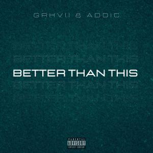收聽GRKVII的Better Than This (feat. AddiC) (Explicit)歌詞歌曲