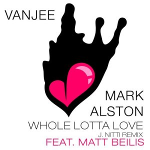 Vanjee的專輯Whole Lotta Love (feat. Matt Beilis) [J. Nitti Remix]
