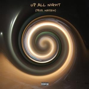 Listen to Up All Night (Explicit) song with lyrics from Mayzin