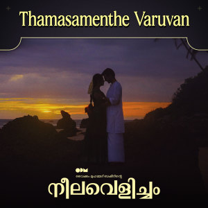 Thamasamenthe Varuvan (From "Neelavelicham") dari Rex Vijayan