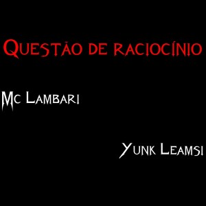 ดาวน์โหลดและฟังเพลง Questão de Raciocínio (Explicit) พร้อมเนื้อเพลงจาก Yunk Leamsi