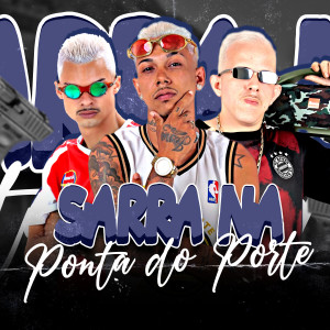 收聽Mc Jeeh Do Recife的Sarra na Ponta do Porte (Explicit)歌詞歌曲