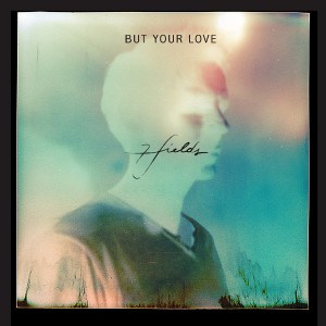 收聽7fields的But Your Love (Modshape. Remix)歌詞歌曲