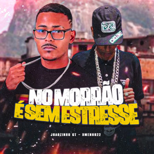 收聽Joãozinho GT的No Morrão É Sem Estresse歌詞歌曲