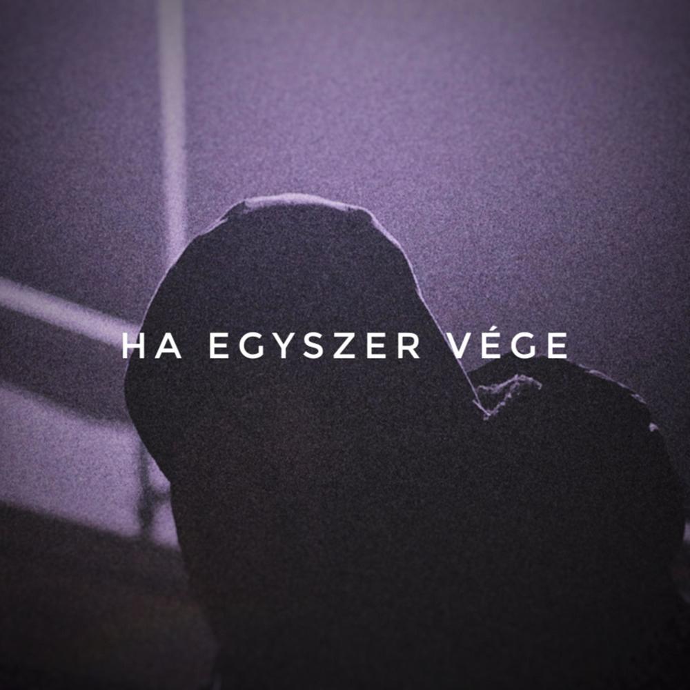 Ha egyszer vége (feat. LyE)