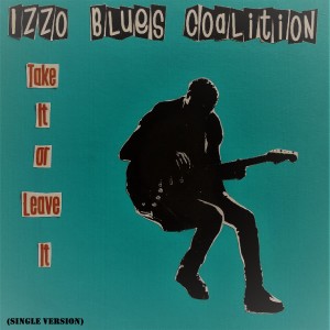 อัลบัม Take It or Leave It (Single Version) ศิลปิน Izzo Blues Coalition