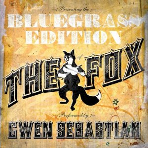 ดาวน์โหลดและฟังเพลง The Fox (feat. Rebecca Lynn Howard and Jenee Fleenor) (Bluegrass Tribute to Ylvis) พร้อมเนื้อเพลงจาก Gwen Sebastian