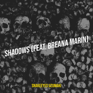 收聽Snakeeyes Uzumaki的Shadows (Explicit)歌詞歌曲