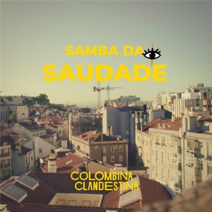 Colombina Clandestina的專輯Samba da Saudade