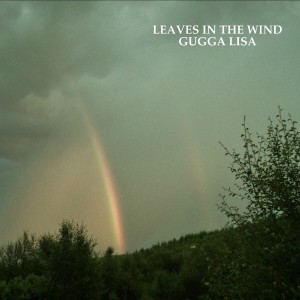 收听Gugga Lisa的Leaves In The Wind歌词歌曲