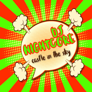 Listen to Castle In The Sky (Happy Hardcore Game Tronik Mix) song with lyrics from Dj Nightcore