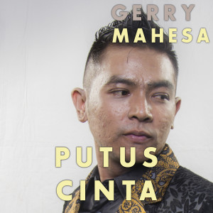 Dengarkan Putus Cinta lagu dari Gerry Mahesa dengan lirik