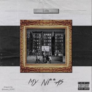 收听Lolo的My Niggas (My Niggas|Explicit)歌词歌曲