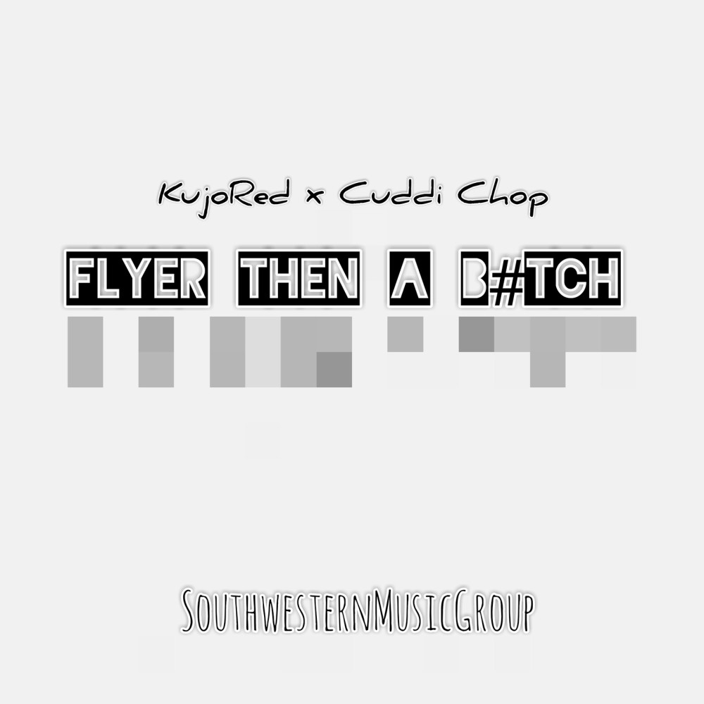 Flyer Then a Bitch (Explicit)