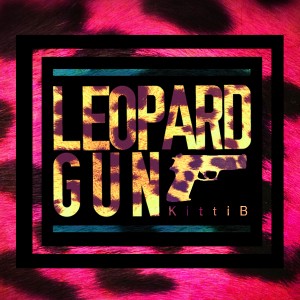 收聽Kitti B的LEOPARD GUN歌詞歌曲