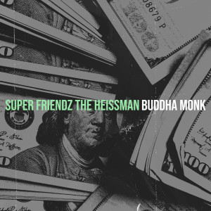 收聽Buddha Monk的Super Friendz the Heissman (Explicit)歌詞歌曲