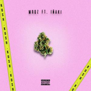 收聽MRQZ的Kush (feat. IÑAKI) (Explicit)歌詞歌曲