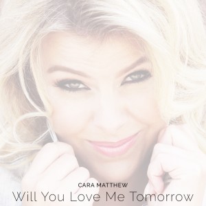 Listen to Will You Love Me Tomorrow song with lyrics from Cara Matthew