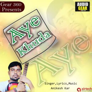 收聽Anikesh Kar的Aye Khuda歌詞歌曲