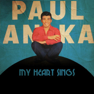 收聽Paul Anka的My Heart Sings歌詞歌曲