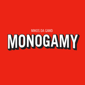 Monogamy dari Mikos Da Gawd