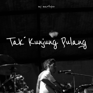My Marthynz的专辑Tak Kunjung Pulang