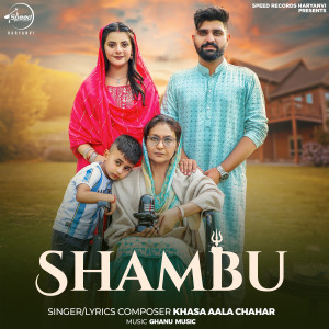 Listen to Shambu song with lyrics from Khasa Aala Chahar