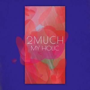 收聽2Much的My Holic歌詞歌曲