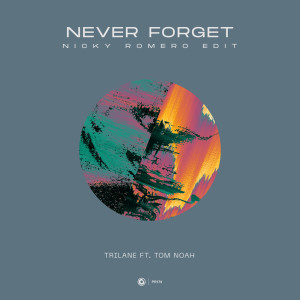 收听Trilane的Never Forget (Nicky Romero Extended Edit)歌词歌曲