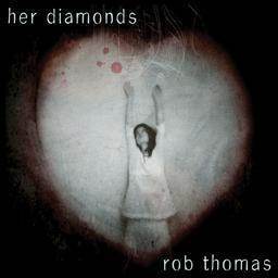 ดาวน์โหลดและฟังเพลง Her Diamonds (Album Version) พร้อมเนื้อเพลงจาก Rob Thomas