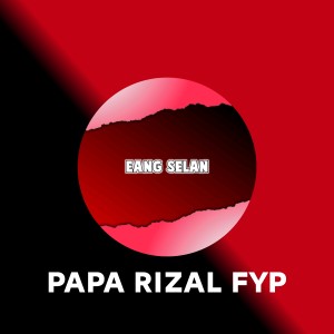Listen to DJ Papa Rizal Fyp (Remix|Explicit) song with lyrics from Eang Selan