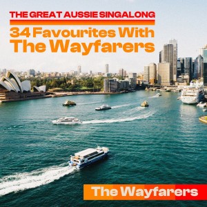 อัลบัม The Great Aussie Singalong - 34 Favourites With The Wayfarers ศิลปิน The Wayfarers